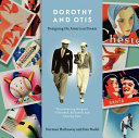 Dorothy and Otis : designing the American dream / Norman Hathaway and Dan Nadel.