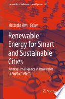 Renewable energy for smart and sustainable cities artificial intelligence in renewable energetic systems / Mustapha Hatti.