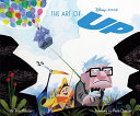 The art of Up / by Tim Hauser ; foreword by Pete Docter.