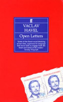 Open letters : selected prose 1965-1990 / Václav Havel ; selected and edited by Paul Wilson.