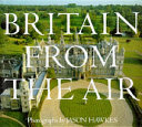 Britain from the air / photographs by Jason Hawkes ; text by Jane Struthers.