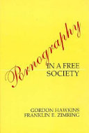 Pornography in a free society / Gordon Hawkins, Franklin E. Zimring.