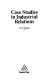 Case studies in industrial relations / Kevin Hawkins.