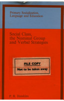 Social class, the nominal group and verbal strategies / (by) P.R. Hawkins.