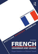 French grammar and usage / Roger Hawkins and Richard Towell ; native speaker consultant: Marie-Noëlle Lamy ; companion website exercises designed by Juliet Solheim.