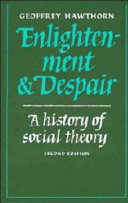 Enlightenment and despair : a history of social theory / Geoffrey Hawthorn.