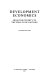 Development economics : from the poverty to the wealth of nations / Yujiro Hayami.