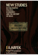 New studies in philosophy, politics, economics and the history of ideas / (by) F.A. Hayek.