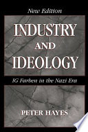 Industry and ideology : IG Farben in the Nazi era / Peter Hayes.