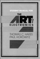 Student manual for The art of electronics / Thomas C. Hayes, Paul Horowitz.