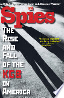 Spies the rise and fall of the KGB in America / Alexander Vassiliev, Harvey Klehr, John Earl Haynes.