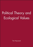 Political theory and ecological values / Tim Hayward.
