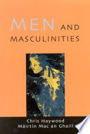 Men and masculinities : theory, research and social practice / Chris Haywood and Mairtin Mac an Ghaill.