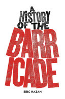A history of the barricade / Eric Hazan ; translated by David Fernbach.