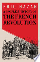 A people's history of the French Revolution / Eric Hazan ; translated by David Fernbach.