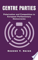 Centre parties : polarisation and competition in European parliamentary democracies / Reuven Y. Hazan.