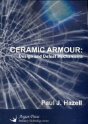 Ceramic armour : design, and defeat mechanisms / Paul J. Hazell.