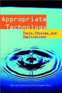 Appropriate technology : tools, choices, and implications / Barrett Hazeltine, Christopher Bull.