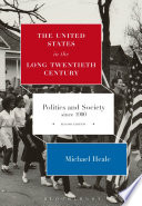The United States in the long twentieth century : politics and society since 1900 / Michael Heale.