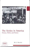 The sixties in America : history, politics and protest / M.J. Heale.