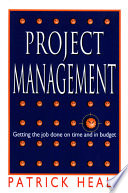 Project management : getting the job done on time and in budget / Patrick L. Healy.