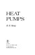 Heat pumps / (by) R.D. Heap.