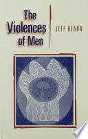 The violences of men : how men talk about and how agencies respond to men's violence to women / Jeff Hearn.