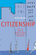 Citizenship : the civic ideal in world history, politics and education / Derek Heater.