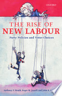 The rise of New Labour : party policies and voter choices.