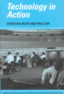 Technology in action / Christian Heath and Paul Luff.