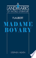 Gustave Flaubert: Madame Bovary / Stephen Heath.