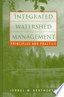 Integrated watershed management : principles and practice / Isobel W. Heathcote.