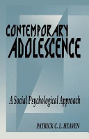 Contemporary adolescence : a social psychological approach / Patrick C.L. Heaven.