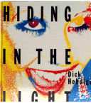 Hiding in the light : on images and things / Dick Hebdige.