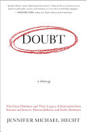 Doubt: a history : the great doubters and their legacy of innovation from Socrates and Jesus to Thomas Jefferson and Emily Dickinson.