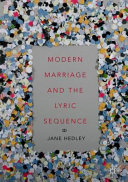 Modern marriage and the lyric sequence / Jane Hedley.