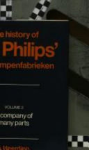The history of N.V. Philips' Gloeilampenfabrieken ; translated by Derek S. Jordan