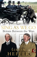 Sing as we go : Britain between the wars / Simon Heffer.