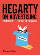 Hegarty on advertising : turning intelligence into magic / John Hegarty.
