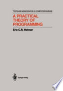 A practical theory of programming / Eric C.R. Hehner.