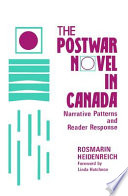 The postwar novel in Canada : narrative patterns and reader response / Rosmarin Heidenreich ; foreword by Linda Hutcheon.