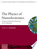 The physics of nanoelectronics transport and fluctuation phenomena at low temperatures / Tero Heikkila.
