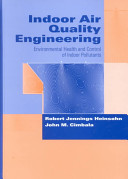 Indoor air quality engineering : environmental health and control of indoor pollutants / Robert Jennings Heinsohn, John M. Cimbala.