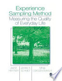Experience sampling method : measuring the quality of everyday life / Joel M. Hektner, Jennifer A. Schmidt, Mihaly Csikszentmihalyi.