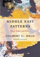 Middle East patterns : places, peoples, and politics / Colbert C. Held ; in collaboration with Mildred McDonald Held ; cartography by John V. Cotter.
