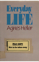 Everyday life / Agnes Heller ; translated from the Hungarian by G.L. Campbell.
