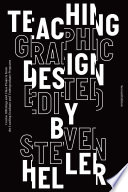 Teaching graphic design course offerings and class projects from the leading graduate and undergraduate programs / Steven Heller.