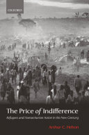 Price of indifference refugees and humanitarian action in the new century / Arthur Helton.