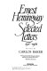 Ernest Hemingway selected letters 1917-1961 / edited by Carlos Baker.