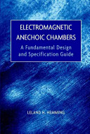 Electromagnetic anechoic chambers : a fundamental design and specification guide / Leland H. Hemming.